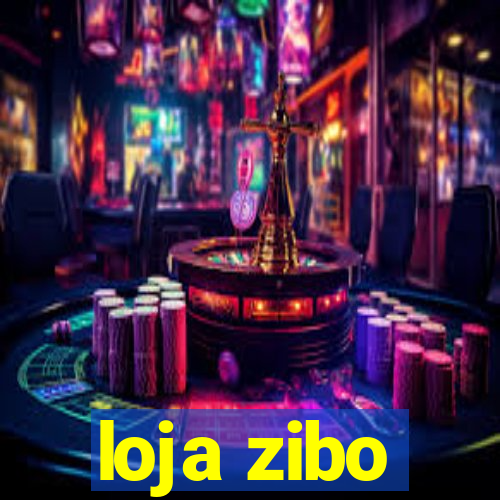 loja zibo