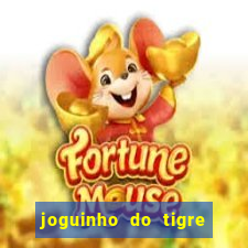 joguinho do tigre é confiável