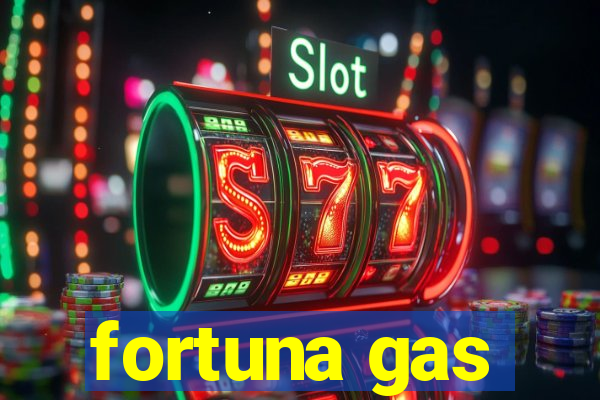 fortuna gas