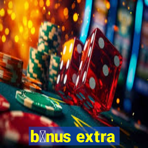 b么nus extra