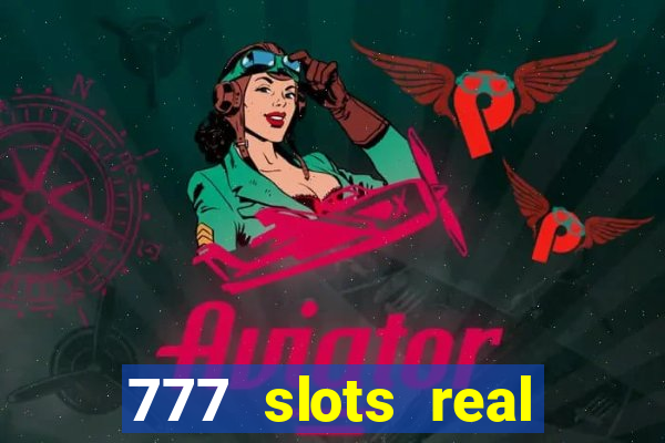 777 slots real casino 2023