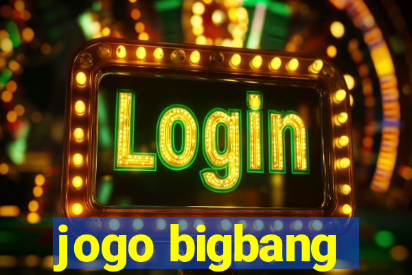 jogo bigbang