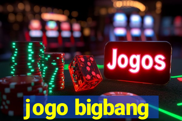 jogo bigbang