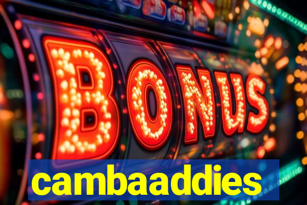 cambaaddies