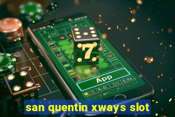 san quentin xways slot