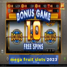 mega fruit slots 2023