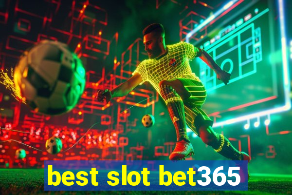 best slot bet365