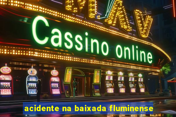 acidente na baixada fluminense