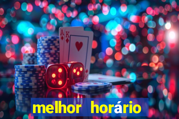 melhor horário para jogar brabet