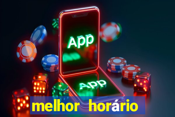 melhor horário para jogar brabet