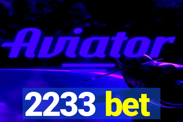 2233 bet