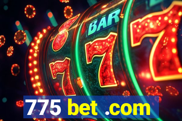 775 bet .com