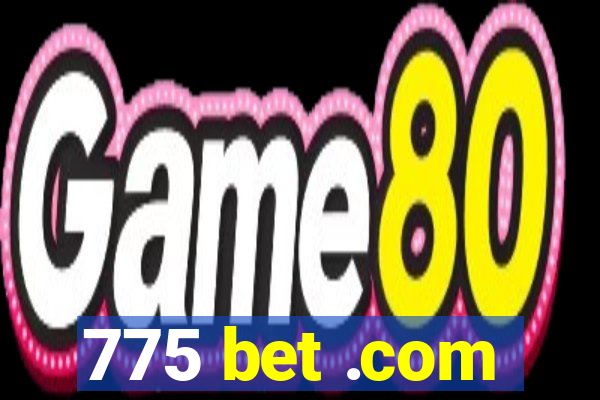 775 bet .com