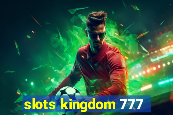 slots kingdom 777