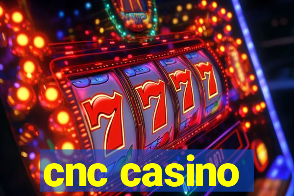 cnc casino