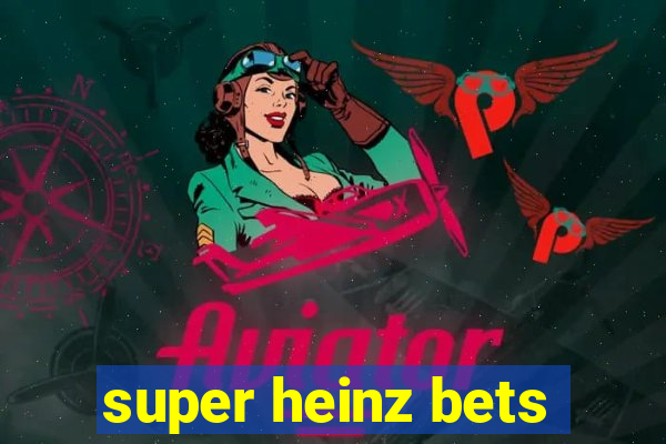 super heinz bets