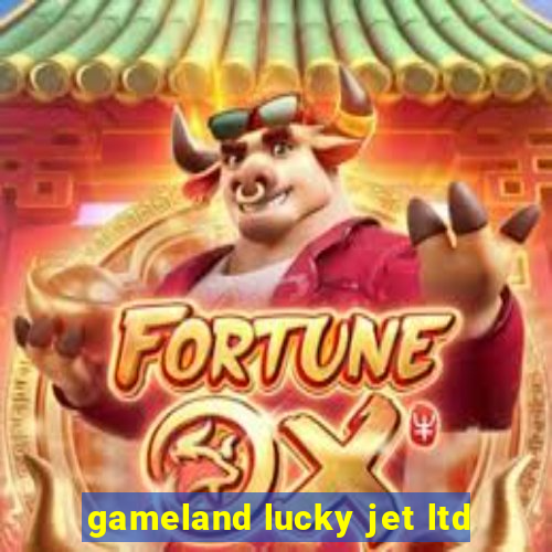 gameland lucky jet ltd