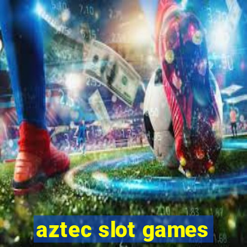 aztec slot games