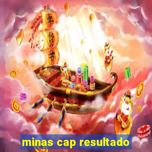 minas cap resultado