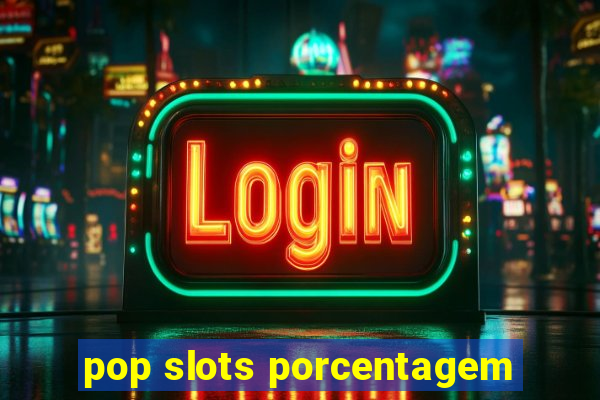 pop slots porcentagem