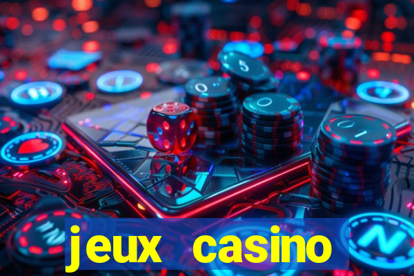 jeux casino gratuits machines a sous