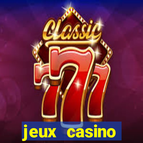 jeux casino gratuits machines a sous