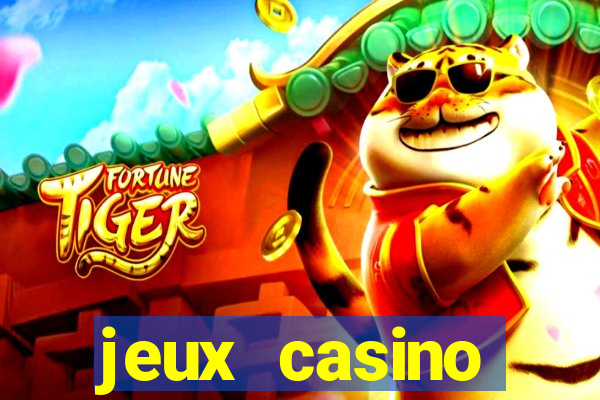 jeux casino gratuits machines a sous