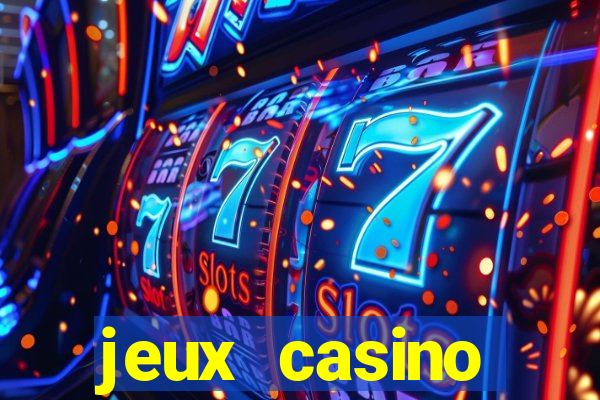 jeux casino gratuits machines a sous