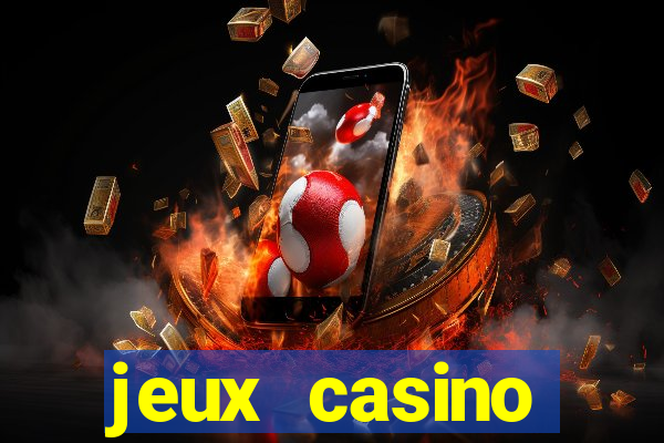 jeux casino gratuits machines a sous