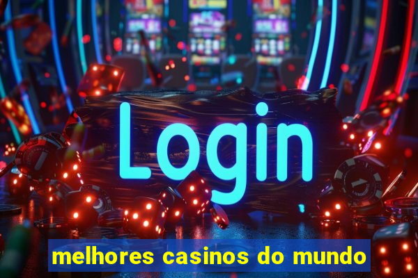 melhores casinos do mundo