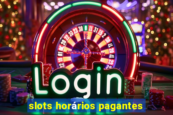 slots horários pagantes