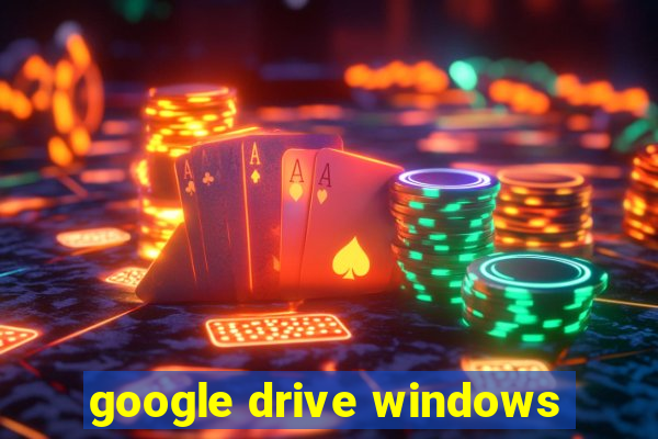 google drive windows