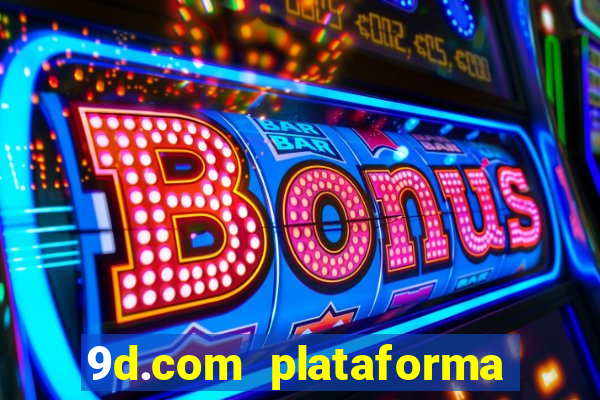 9d.com plataforma de jogos