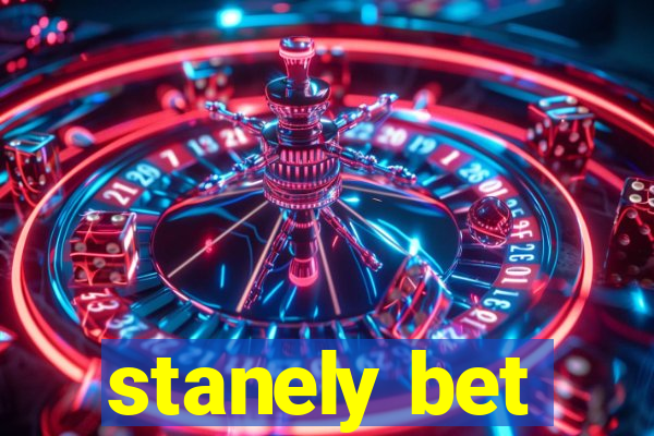 stanely bet