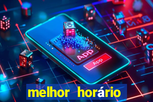 melhor horário para jogar fortune tiger hoje de tarde