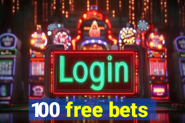 100 free bets