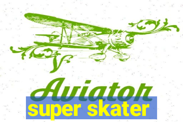 super skater