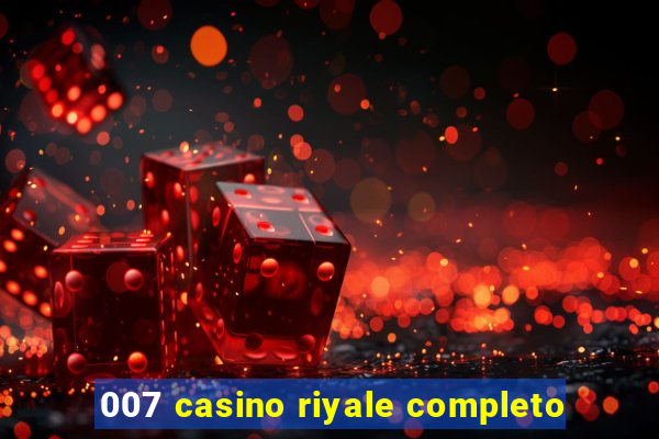 007 casino riyale completo