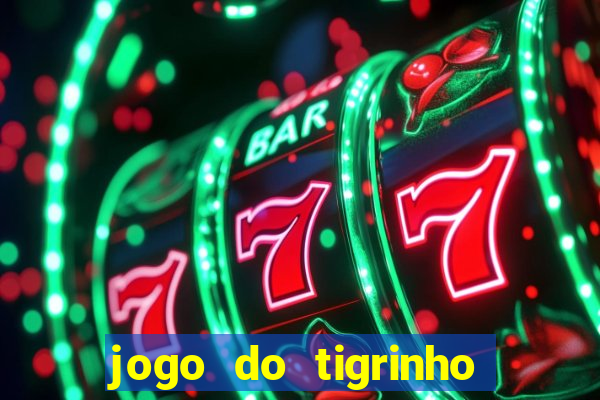 jogo do tigrinho teste gratis