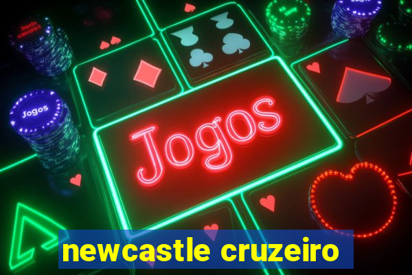 newcastle cruzeiro