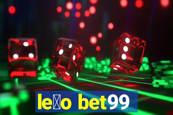 le茫o bet99