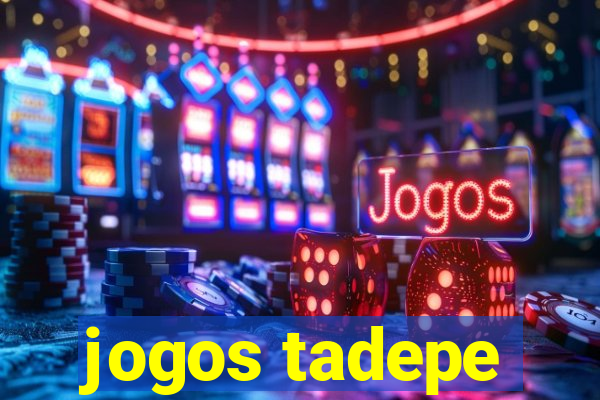 jogos tadepe