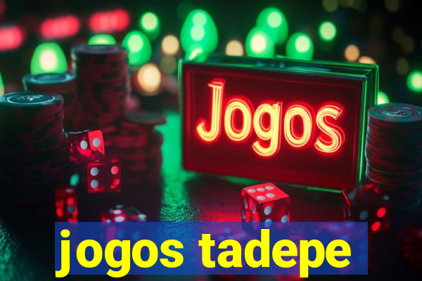 jogos tadepe