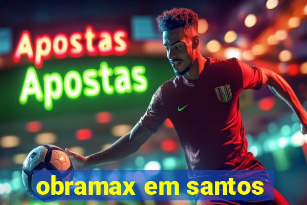 obramax em santos