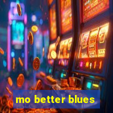 mo better blues