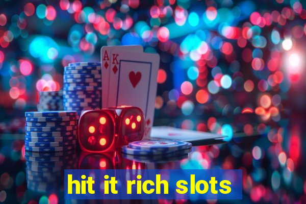 hit it rich slots