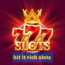 hit it rich slots