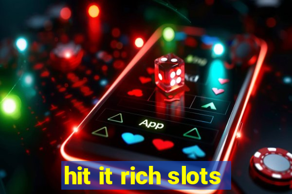 hit it rich slots