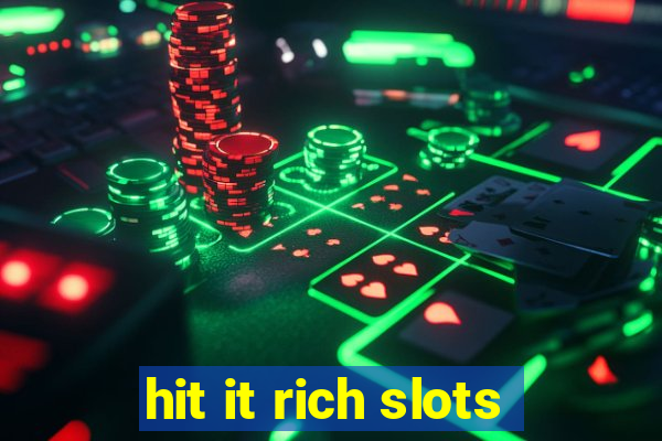 hit it rich slots