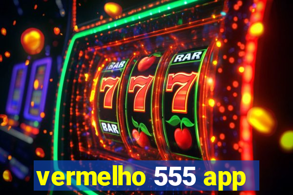 vermelho 555 app